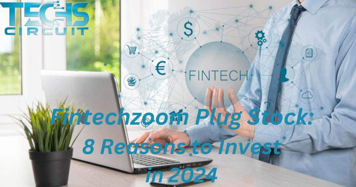 fintechzoom-plug-stock-8-reasons-to-invest-in-2024