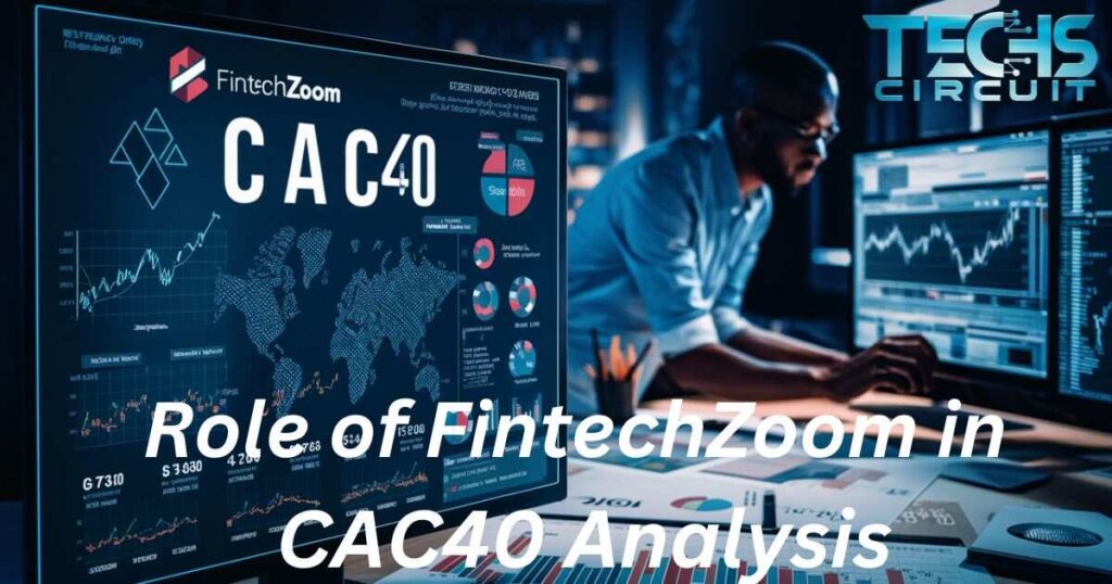 the-role-of-fintechzoom-in-cac40-analysis