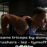 Build Insane Triceps by Doing Skull Crushers – Laz – Tymoff