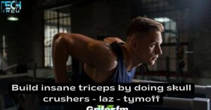 Build Insane Triceps by Doing Skull Crushers – Laz – Tymoff